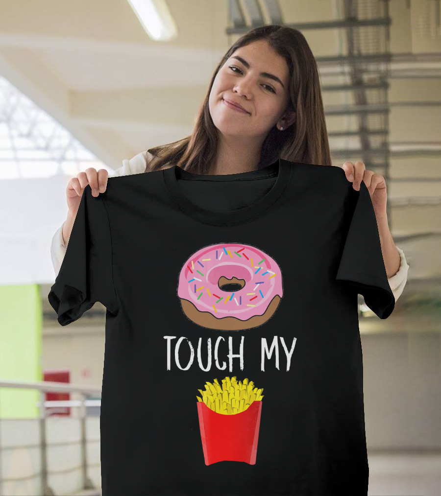 Donut Touch My French Fries Funny Pun Sprinkles Snack Humor T-Shirt