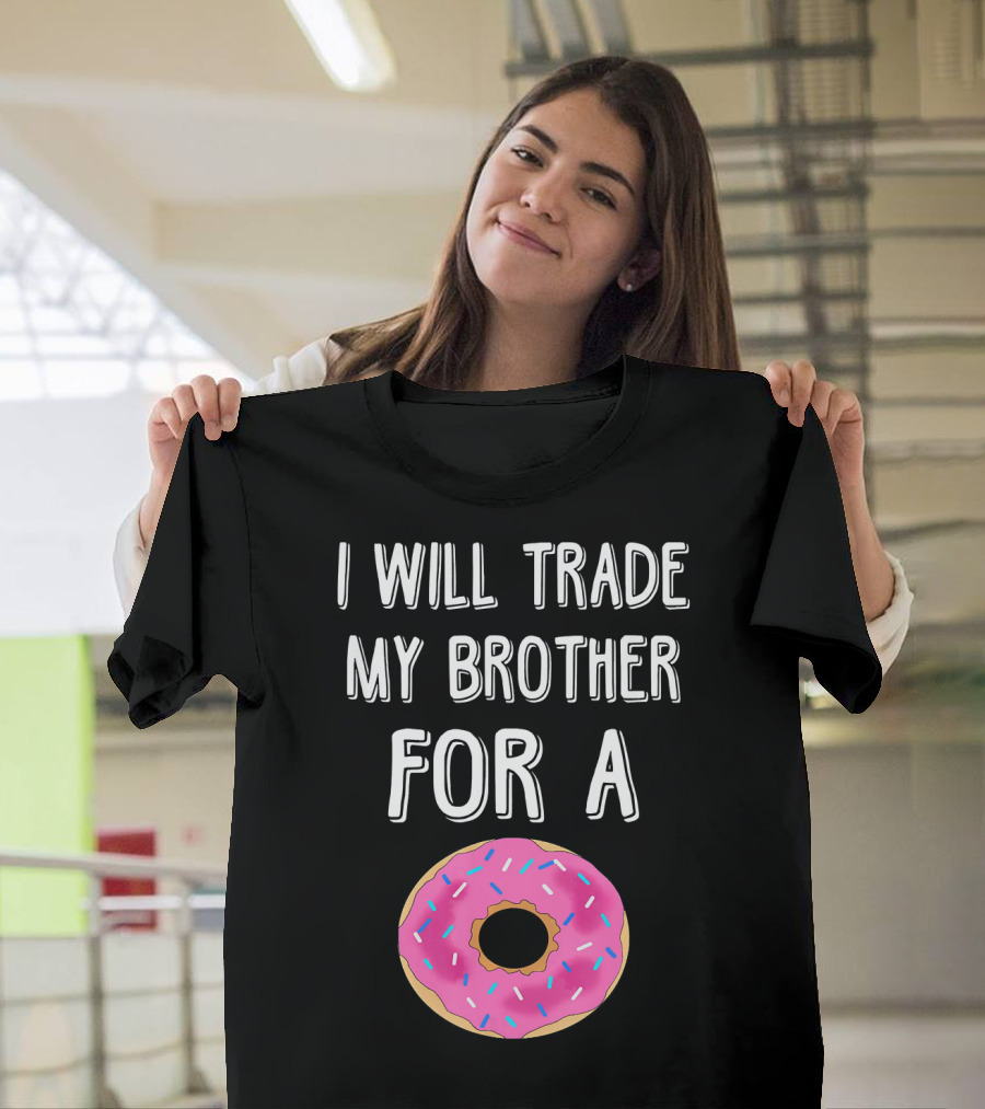 I Will Trade My Brother For A Pink Sprinkled Donut T-Shirt