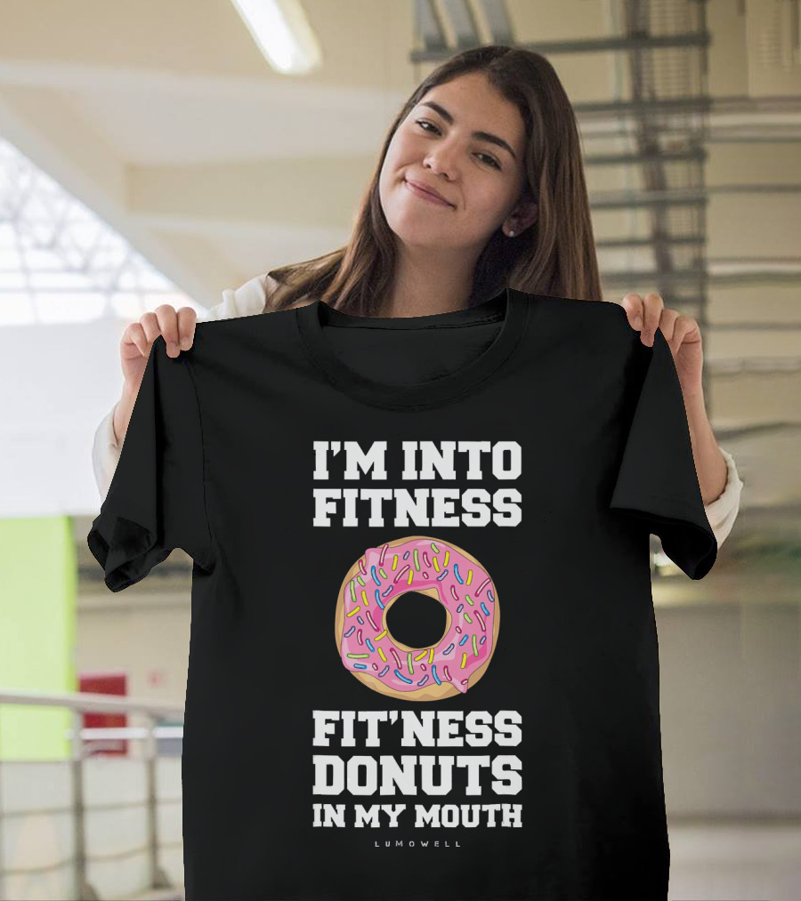 I'm Into Fitness Fitness Donuts In My Mouth Lumowell T-Shirt