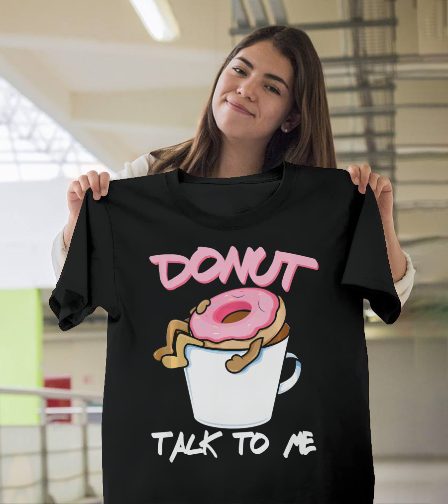 Donut Talk To Me Coffee Lovers Sleepy Pun T-Shirt