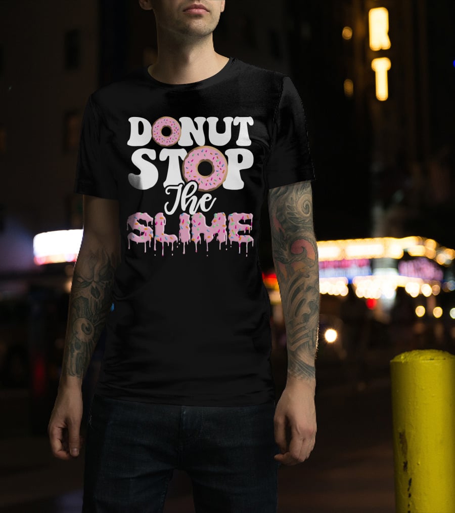Donut Stop The Slime T-Shirt