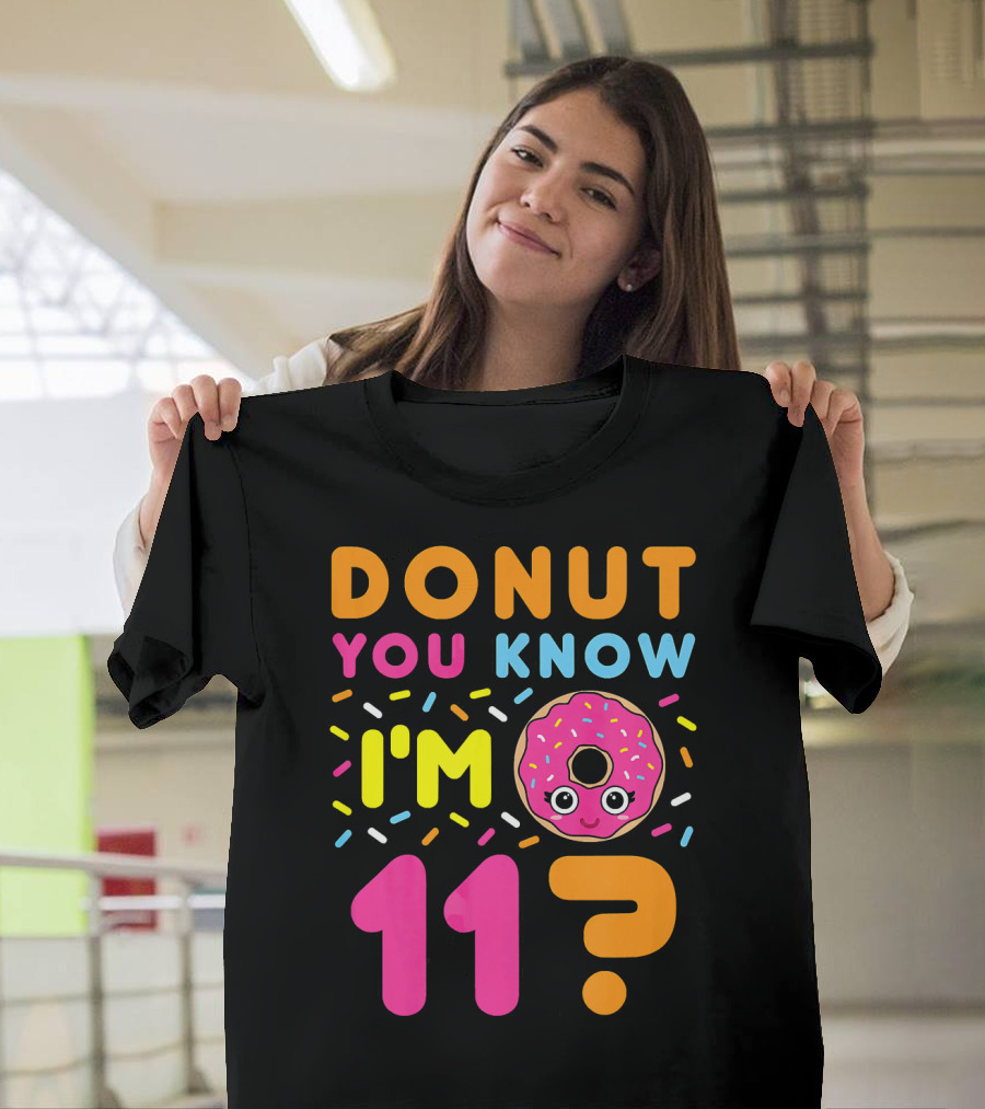 DONUT YOU KNOW I'M 11? T-Shirt