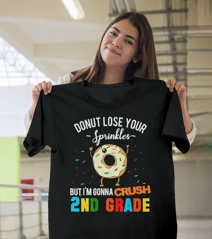 Donut Lose Your Sprinkles But I'm Gonna Crush 2nd Grade T-Shirt