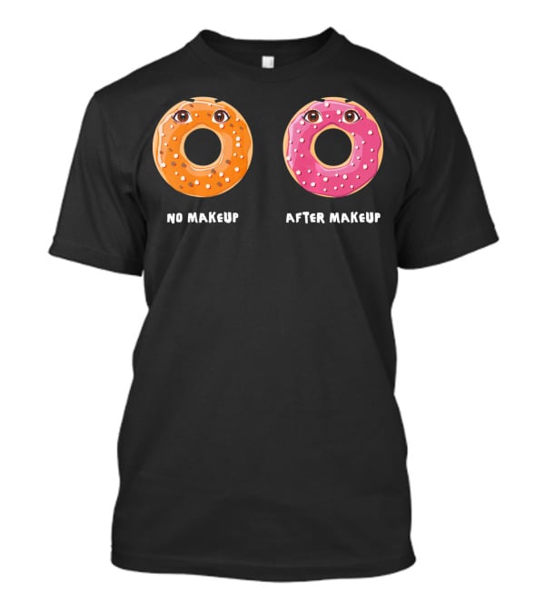 No Makeup After Makeup Funny Donuts Eyes Humor T-Shirt