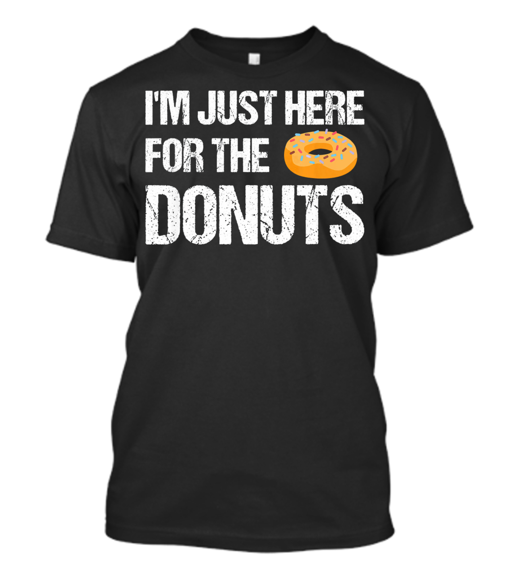 I'm Just Here For The Donuts Funny Donut With Sprinkles T-Shirt