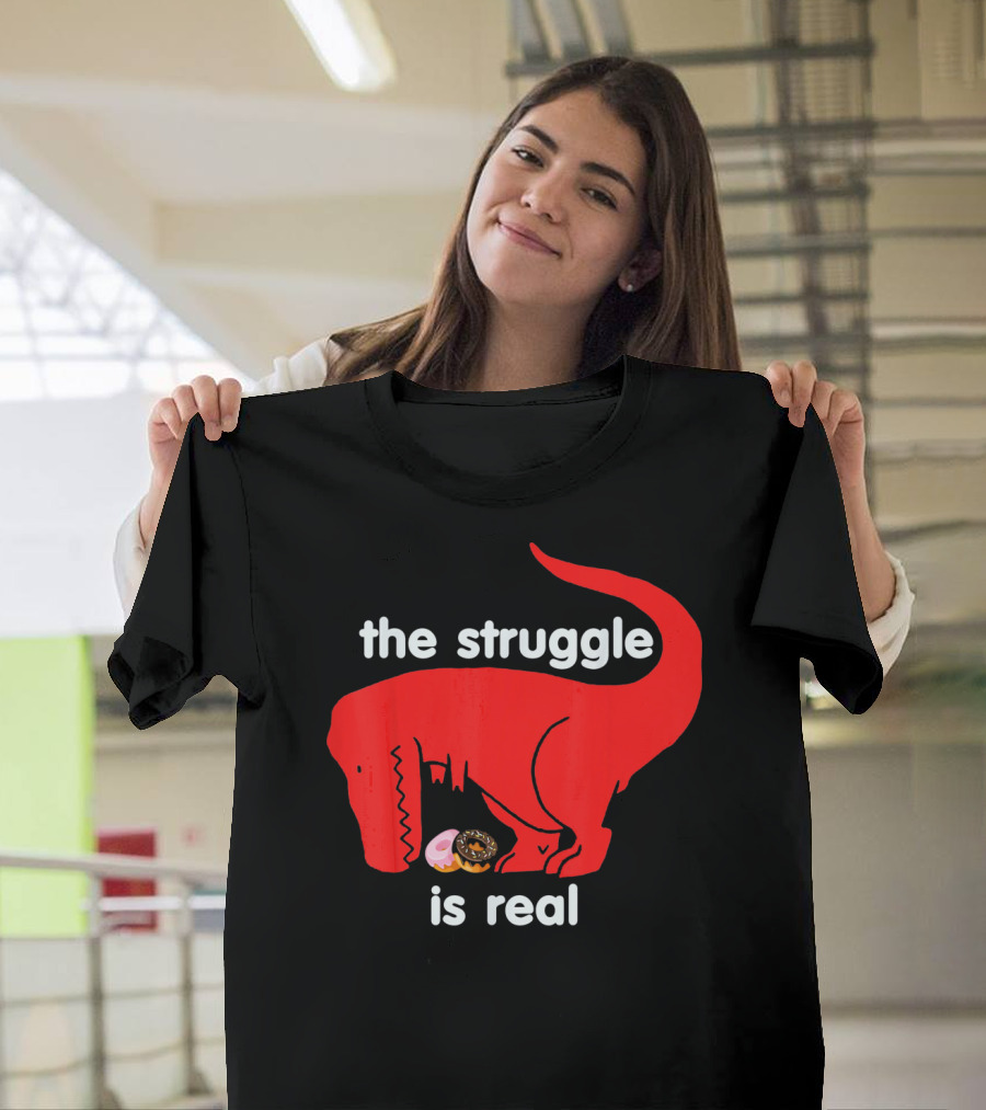 The Struggle Is Real T Rex with Donut Struggle T-Shirt