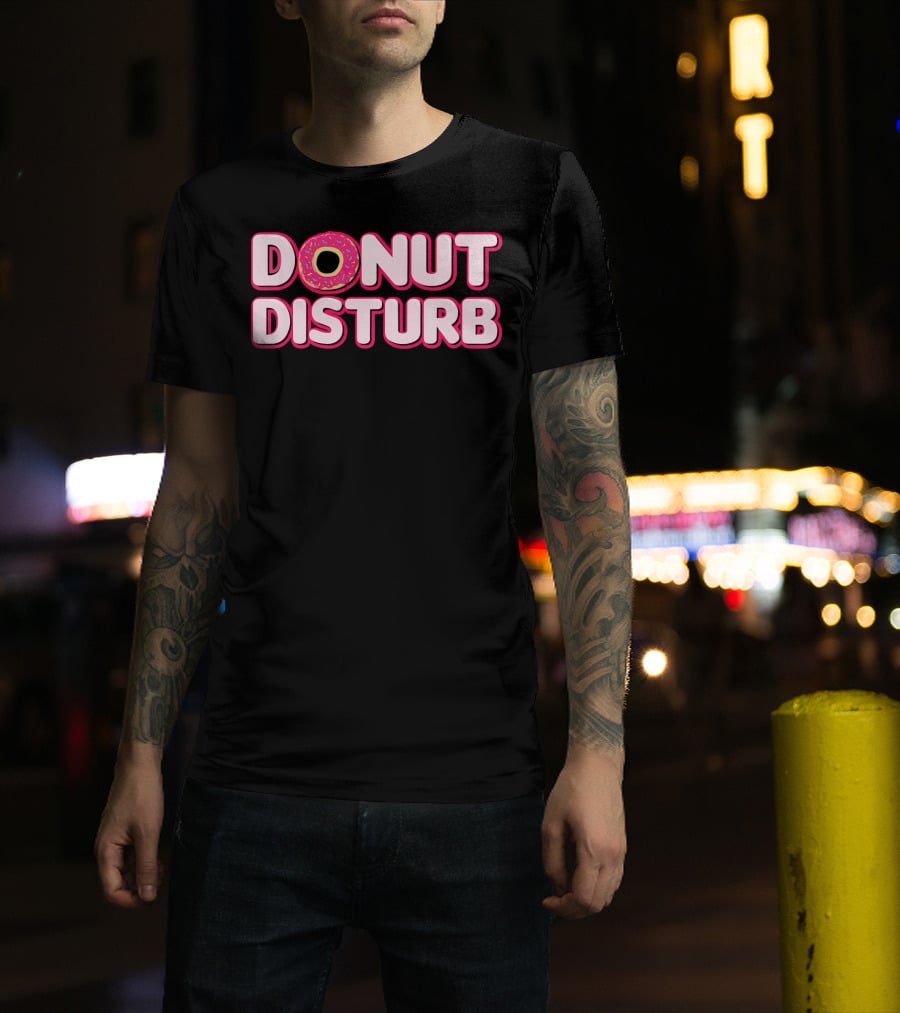 DONUT DISTURB Funny Food Pun With Sprinkled Donut T-Shirt