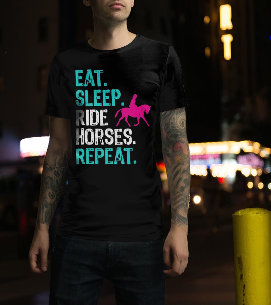 Eat Sleep Ride Horses Repeat Horseback Riding Equestrian Lifestyle T-Shirt