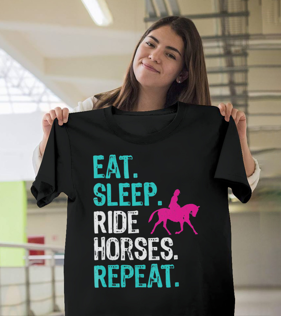 Eat Sleep Ride Horses Repeat Horseback Riding Equestrian Lifestyle T-Shirt