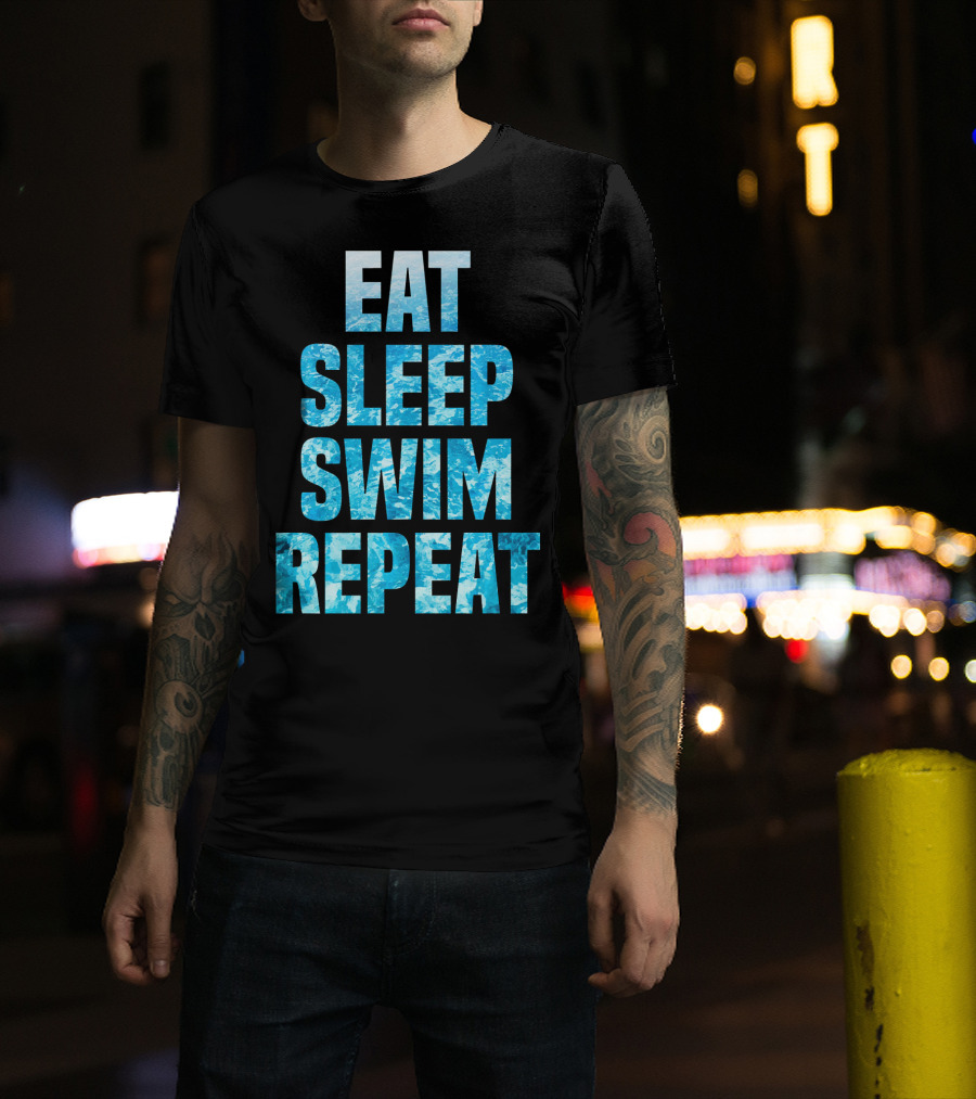 Eat Sleep Swim Repeat Motivation For Swimmers T-Shirt