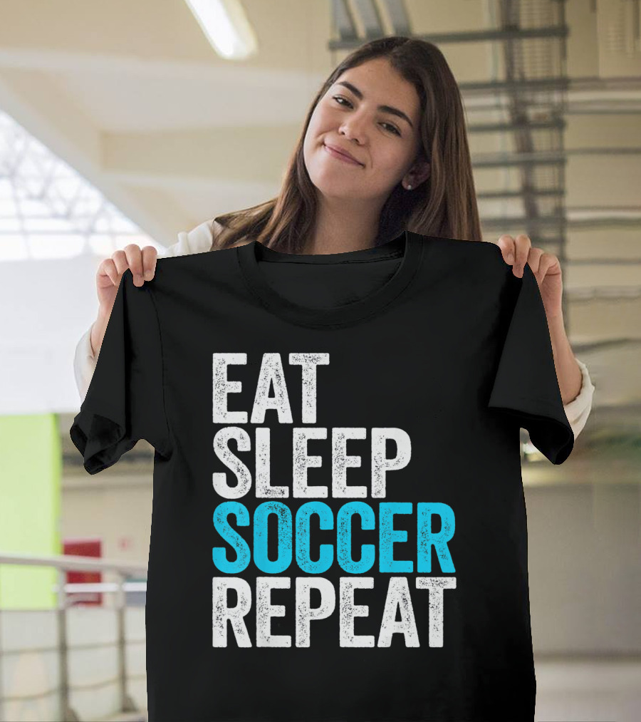 Eat Sleep Soccer Repeat Fan Lifestyle Routine T-Shirt