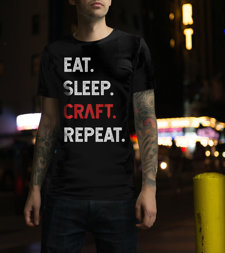 Eat Sleep Craft Repeat Funny Crafty Craf T-Shirt
