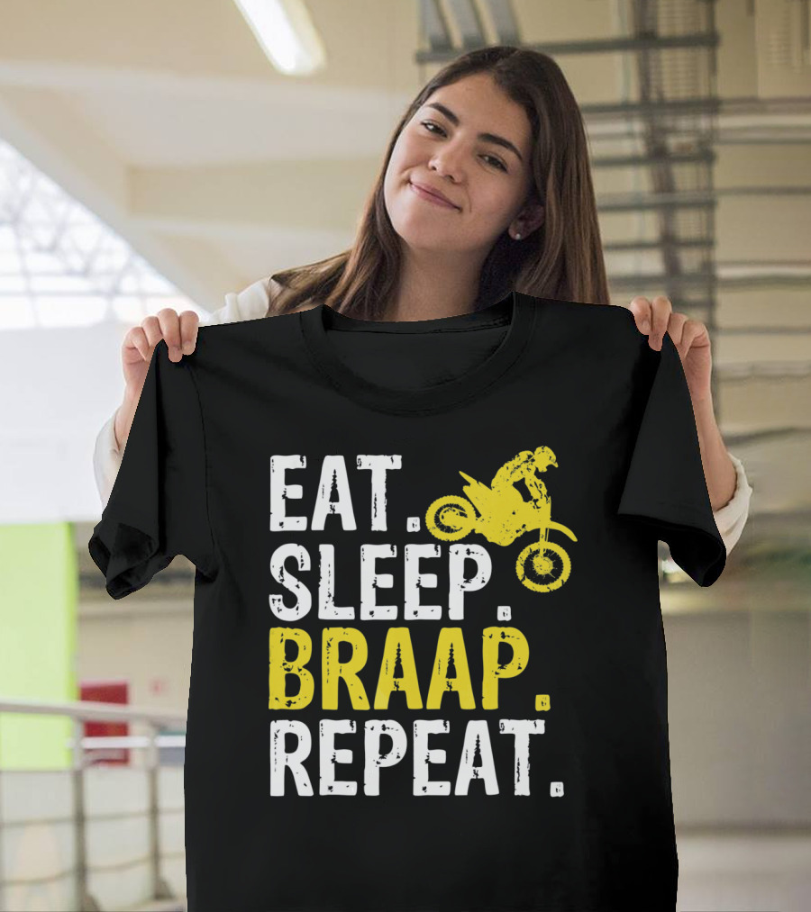 Eat Sleep Braap Repeat Motocross Dirt Bike Fun T-Shirt