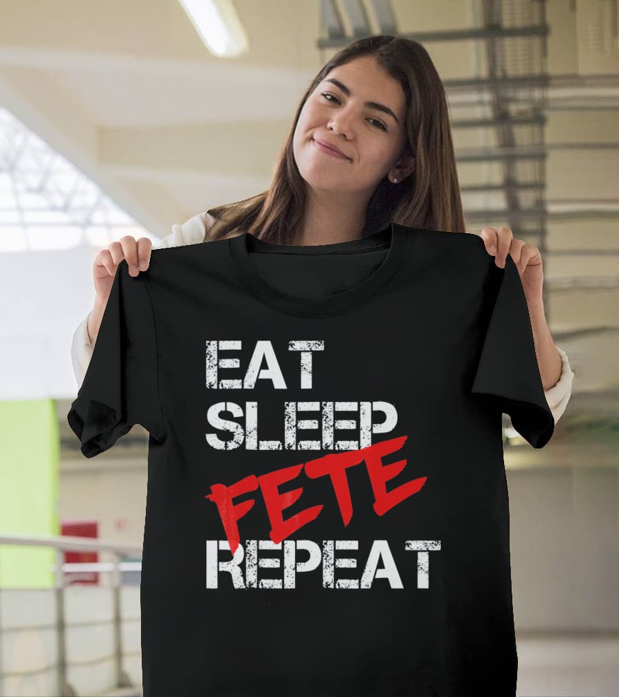 Eat Sleep Fete Repeat Bold Red T-Shirt