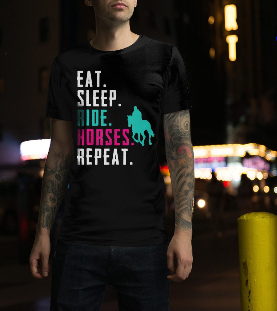 Eat Sleep Ride Horses Repeat T-Shirt