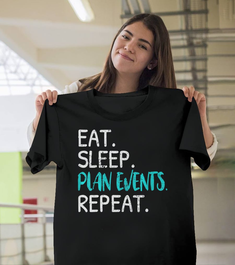 Eat Sleep Plan Events Repeat T-Shirt