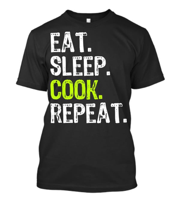 Eat Sleep Cook Repeat Chef Lifestyle T-Shirt