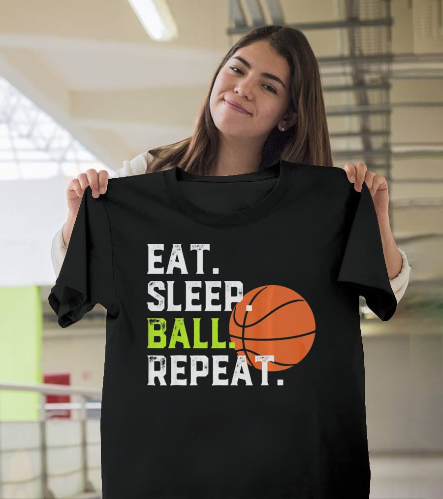 Eat Sleep Ball Repeat Funny Basketball T-Shirt