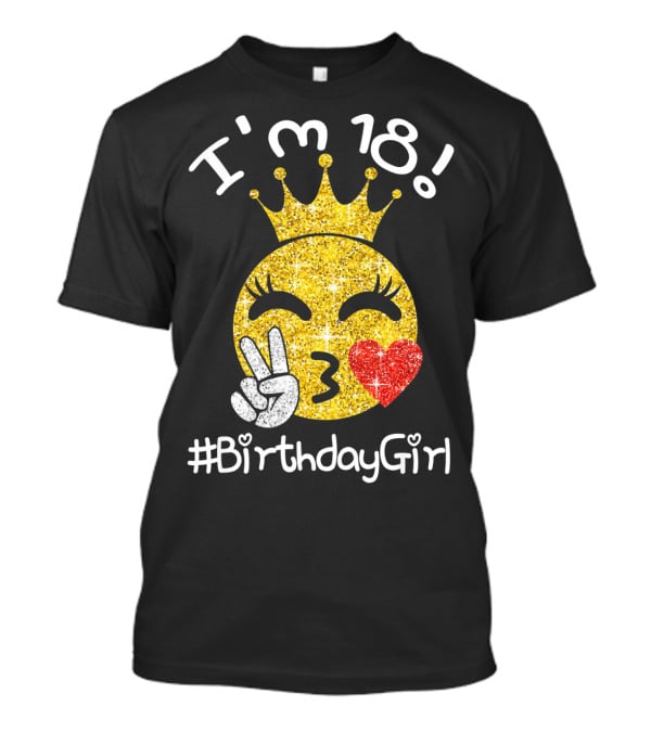 I'm 18 Glitter Crown Peace Emoji #BirthdayGirl T-Shirt