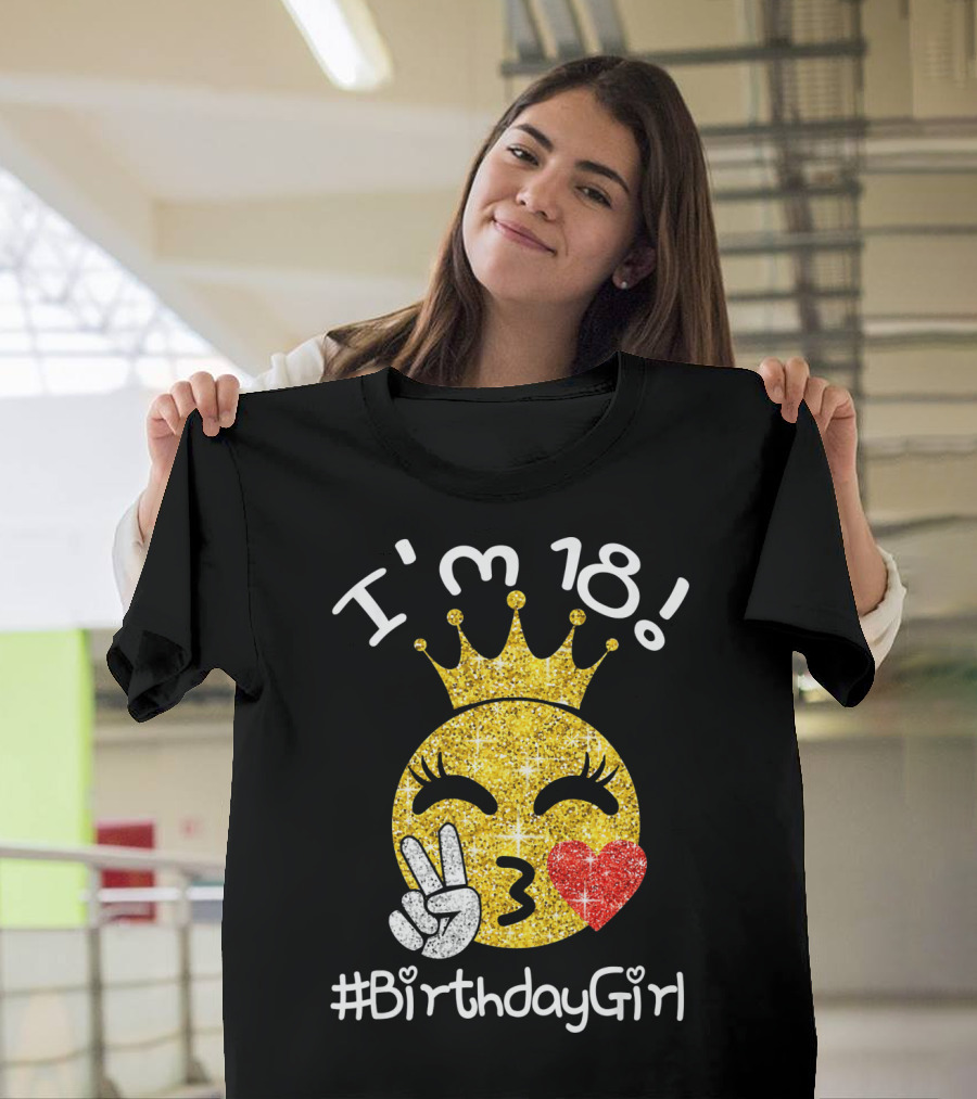 I'm 18 Glitter Crown Peace Emoji #BirthdayGirl T-Shirt