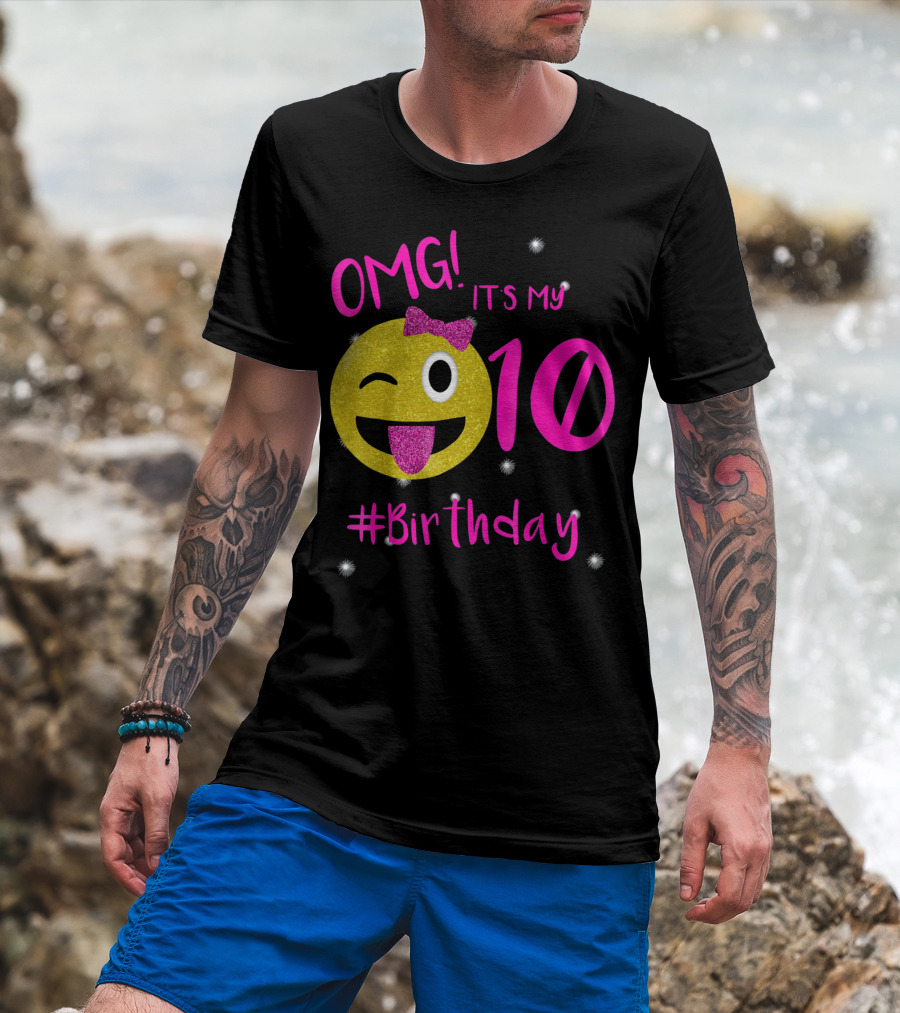 OMG It's My 10 #Birthday Emoji For Birthday Girls T-Shirt