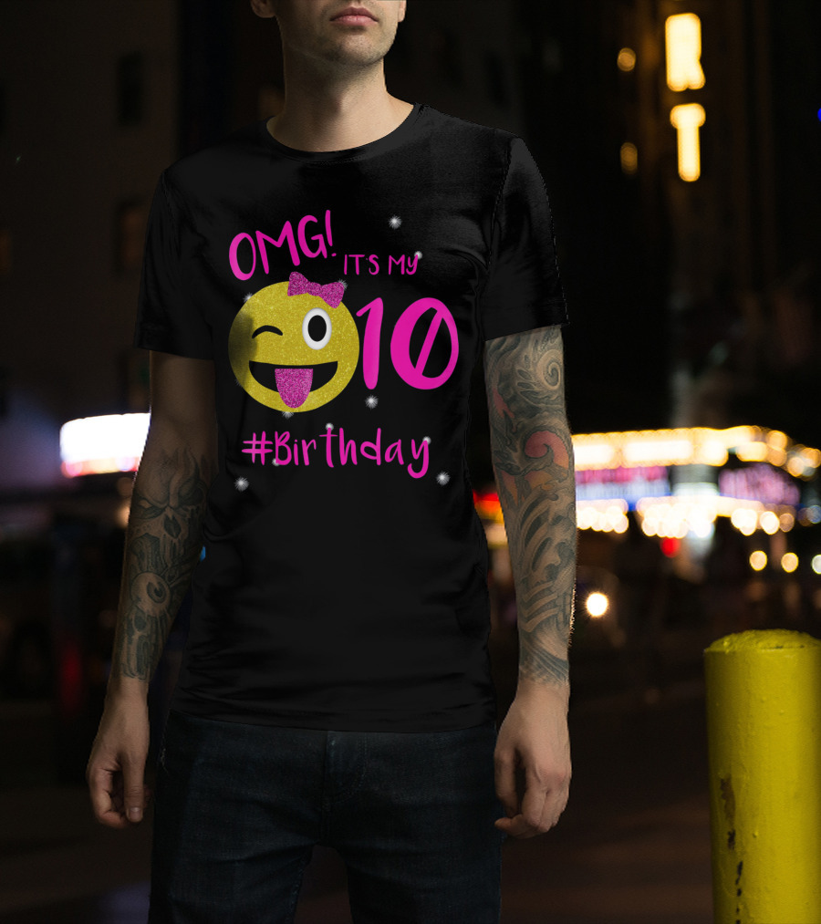 OMG It's My 10 #Birthday Emoji For Birthday Girls T-Shirt