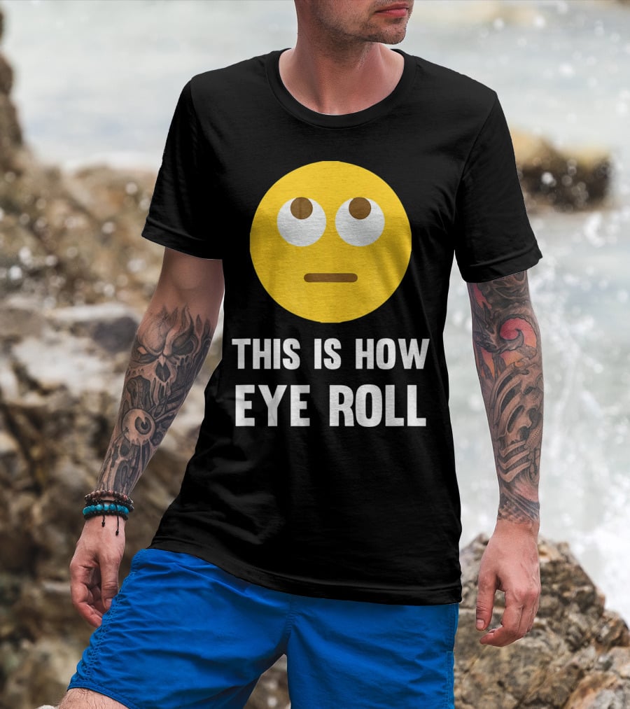 This Is How Eye Roll Emoji Pun Funny T-Shirt