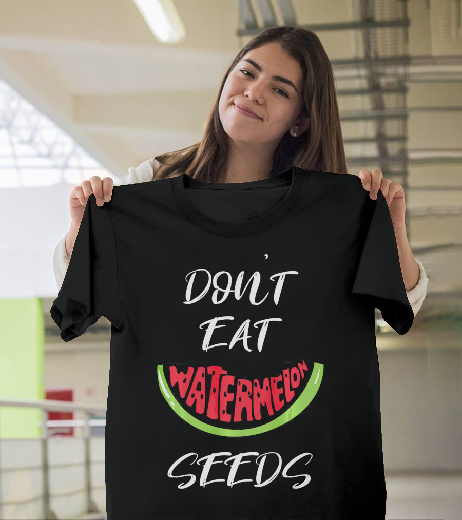 DON'T EAT WATERMELON SEEDS FUNNY PREGNANCY T-Shirt