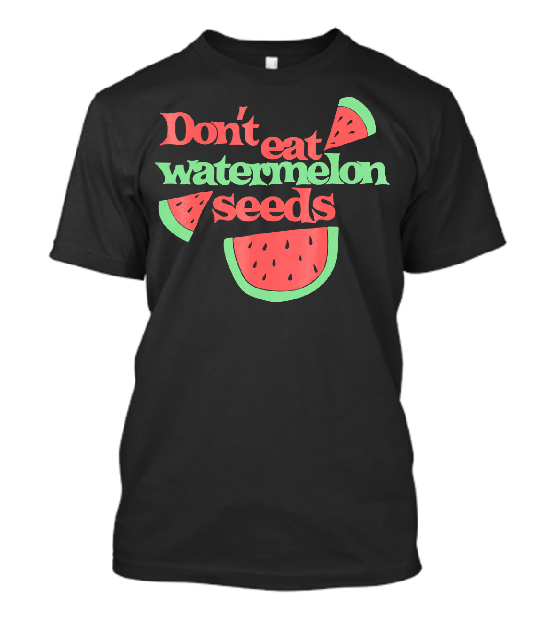 Don't Eat Watermelon Seeds Retro Text And Slice T-Shirt