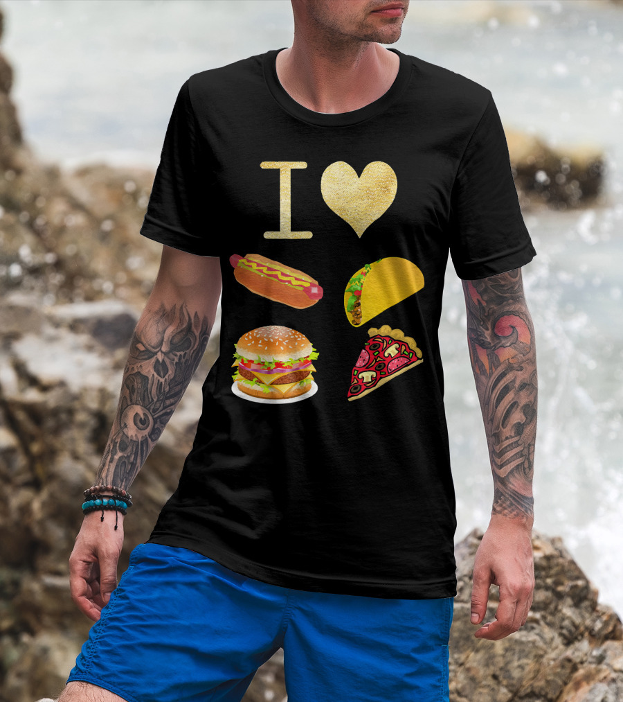 I Love Burger Hot Dog Tacos Pizza T-Shirt