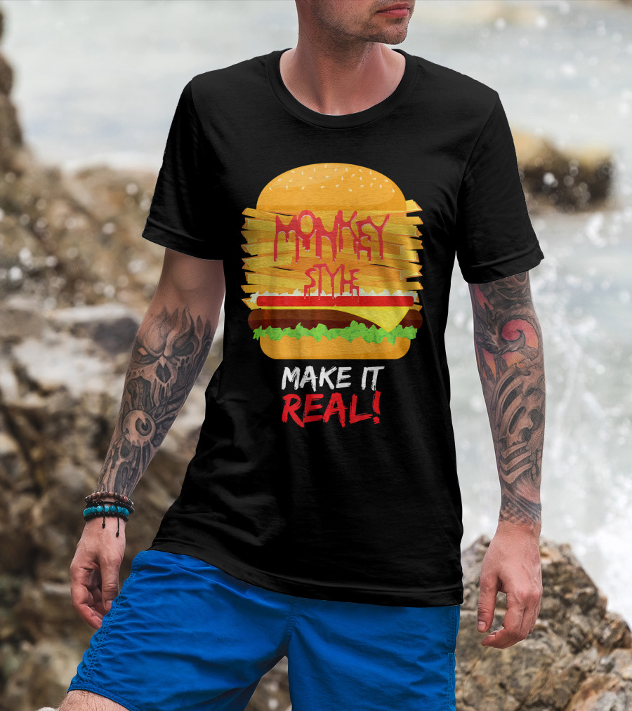 Burger Monkey Style Make It Real T-Shirt