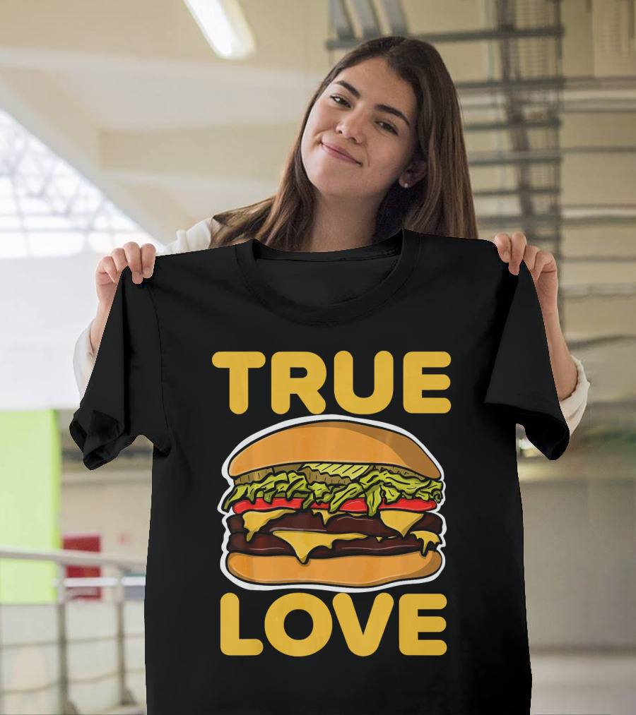True Love Double Cheeseburger T-Shirt