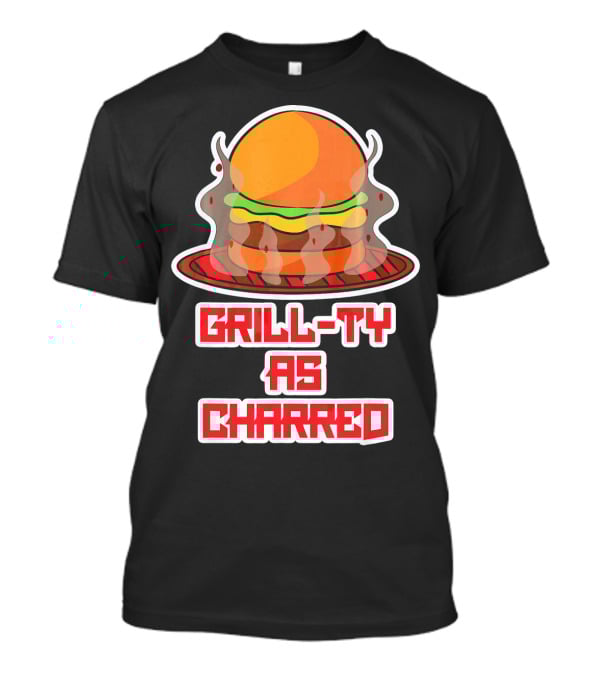 Grill Ty As Charred Burge Smoke Funny Fastfood T-Shirt