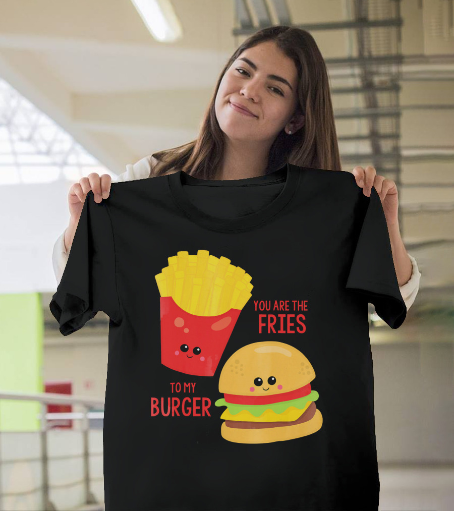 You Are The Fries To My Burger Best Friends Cute Food T-Shirt