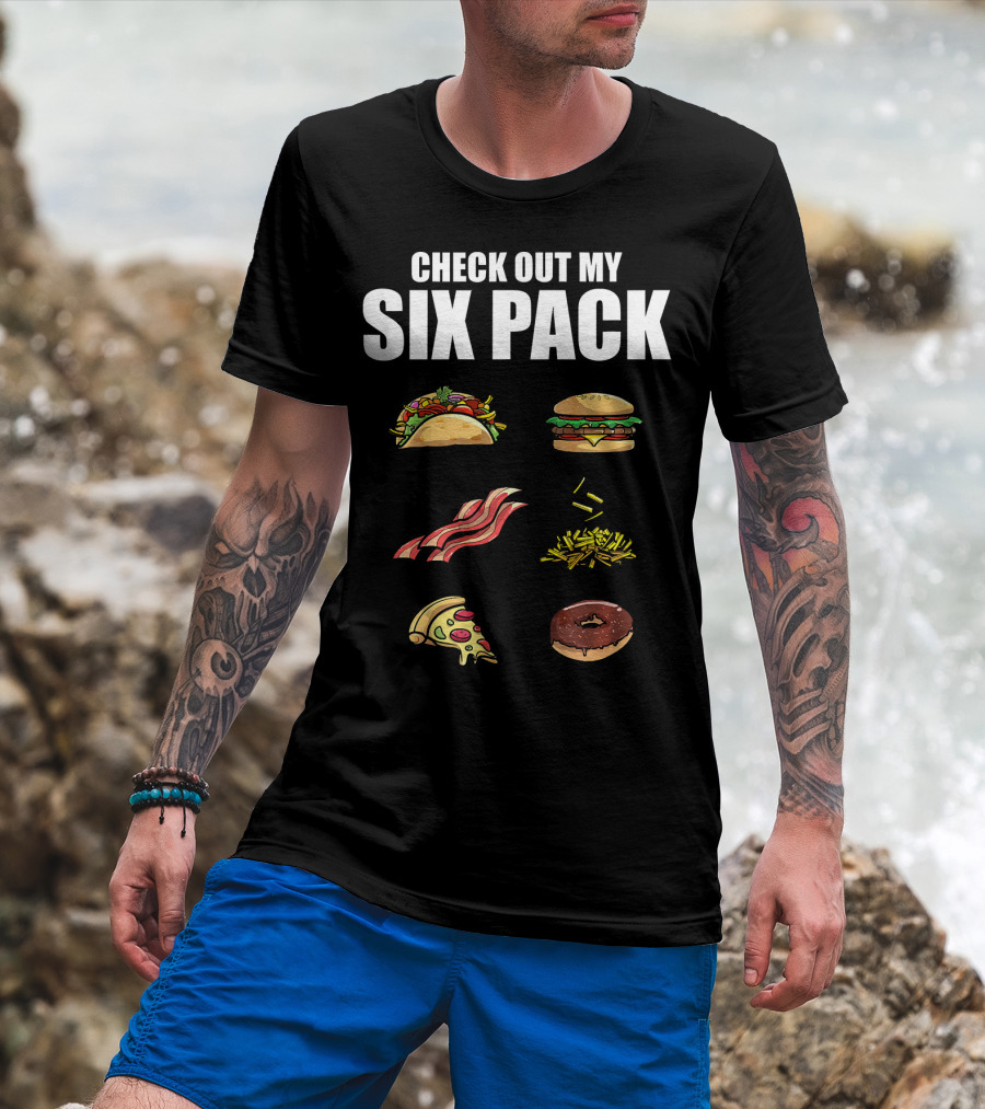 Check Out My Six Pack Taco Burger Bacon Fries Pizza Donut T-Shirt