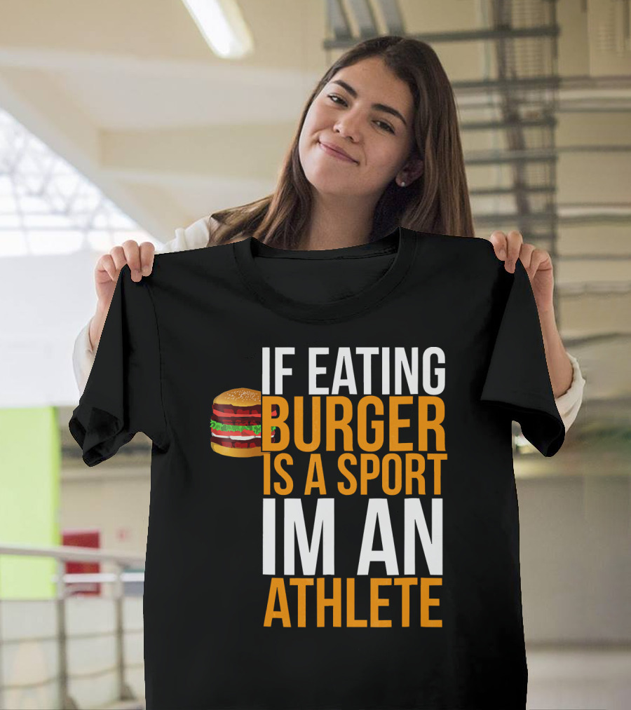 If Eating Burger Is a Sport I'm an Athlete Burger Hamburger BBQ Humor Funny Pun T-Shirt