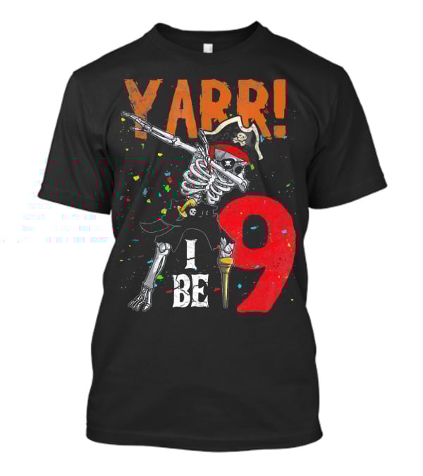 Yarr Dabbing Skeleton Pirate I Be 9 T-Shirt