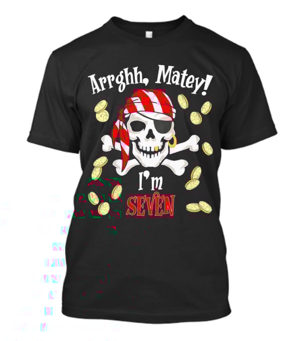 Arrghh Matey I'm Seven Pirate Birthday Party T-Shirt