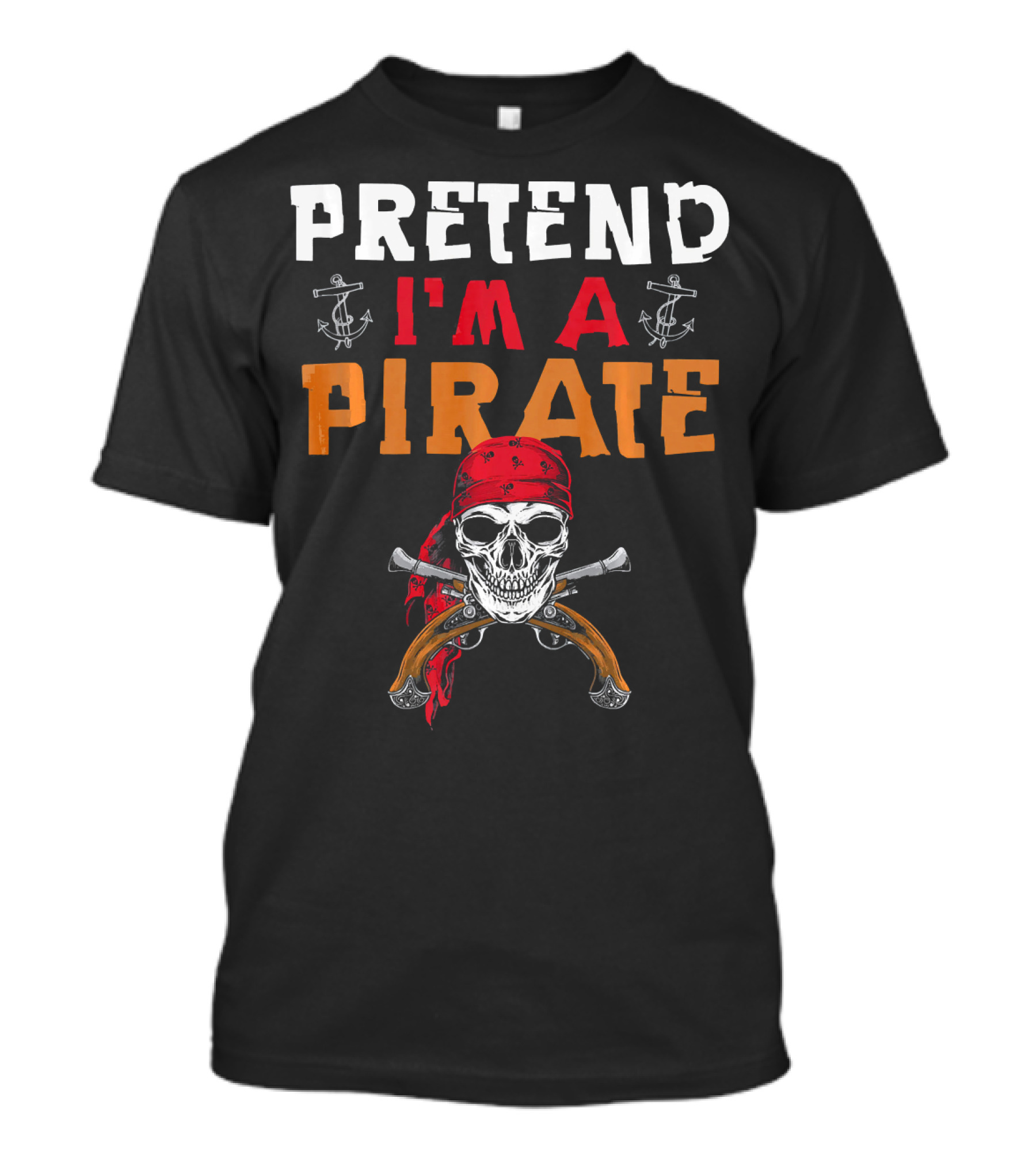 Pretend I'm A Pirate Skull Red Bandana Crossed Pistols Anchor T-Shirt