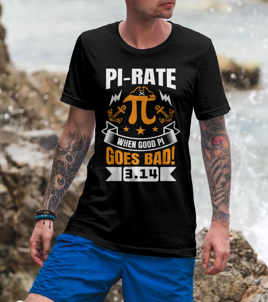 PI-RATE When Good Pi Goes Bad 3.14 Pirate Love Geek Ne T-Shirt