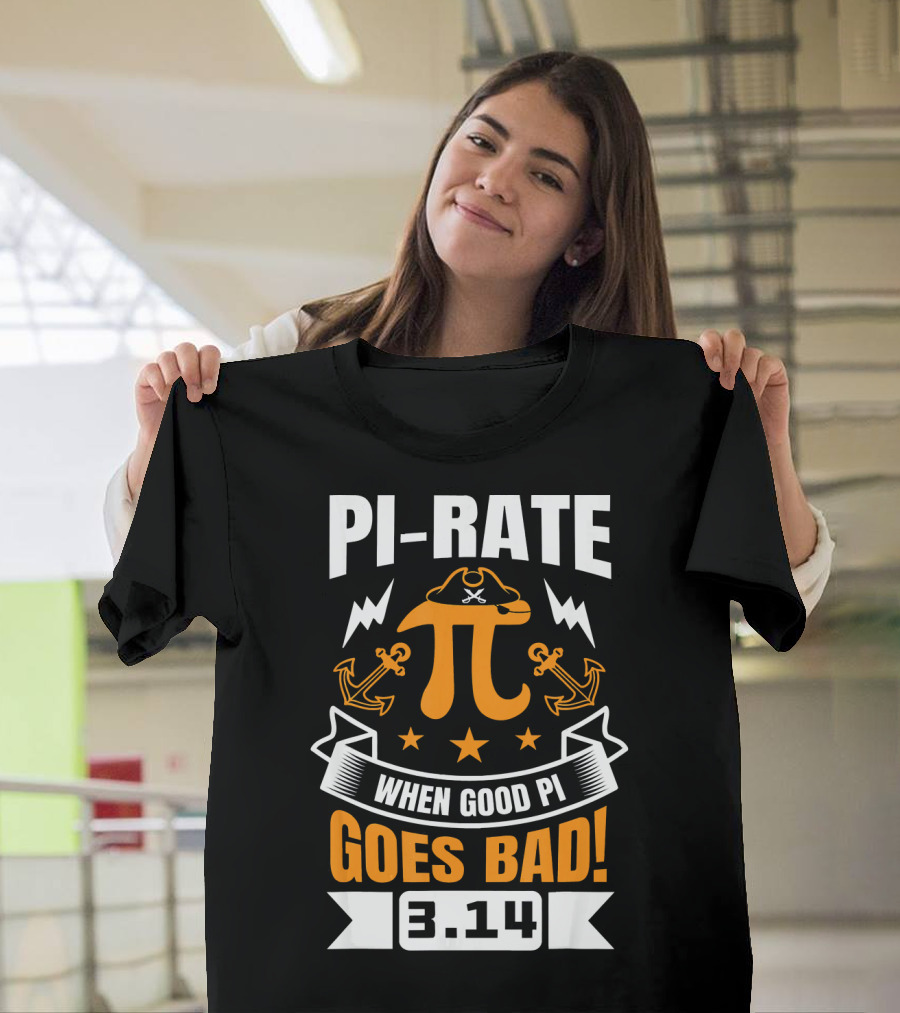 PI-RATE When Good Pi Goes Bad 3.14 Pirate Love Geek Ne T-Shirt