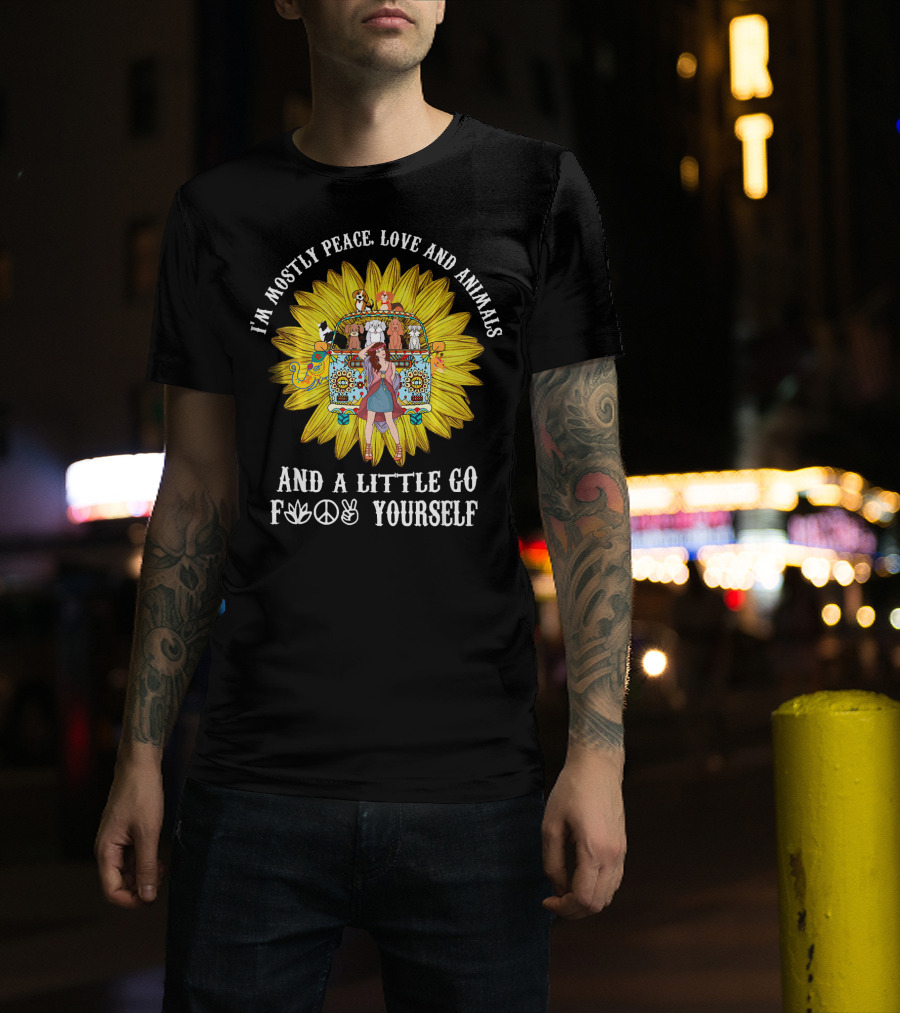 I'm Mostly Peace Love Animals And A Little Go F Yourself Sunflower Hippie Bus T-Shirt