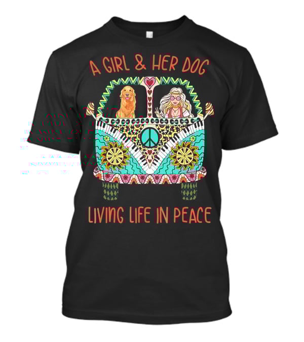 A Girl And Her Dog In A Colorful Peace Van Living Life In Peace T-Shirt