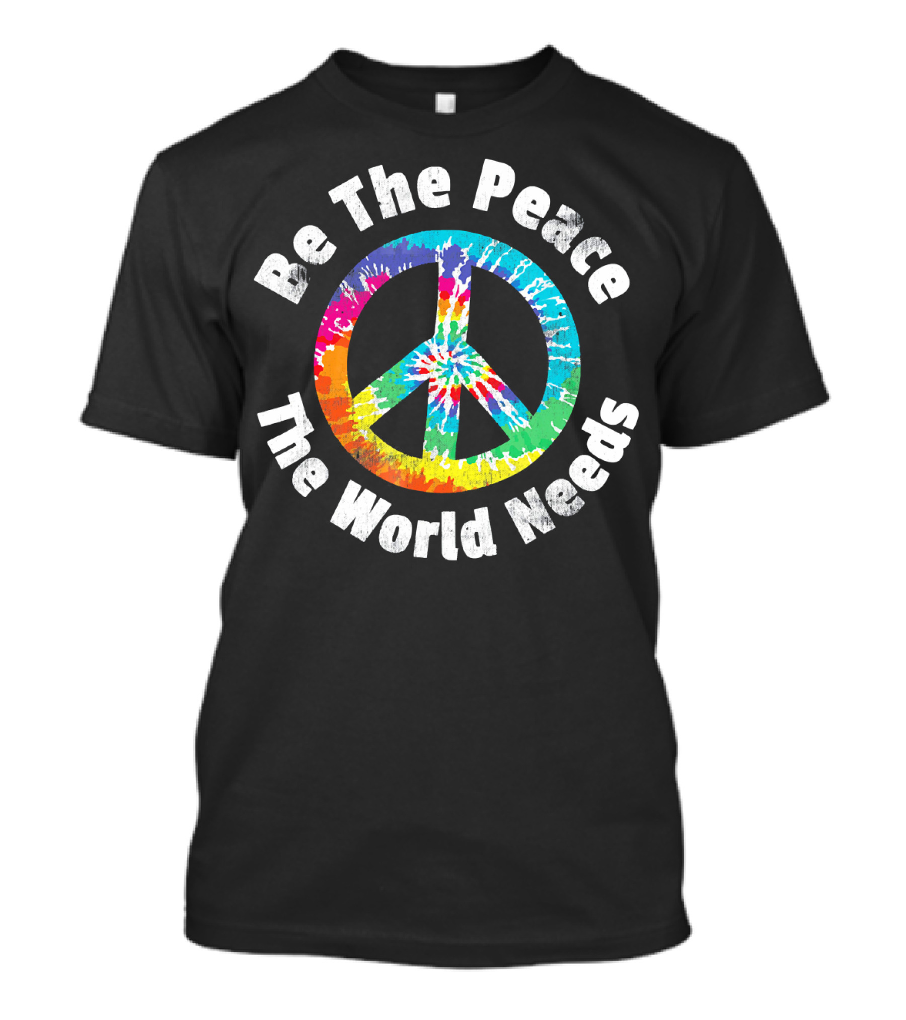 Be The Peace The World Needs Tie-Dye Peace Sign T-Shirt