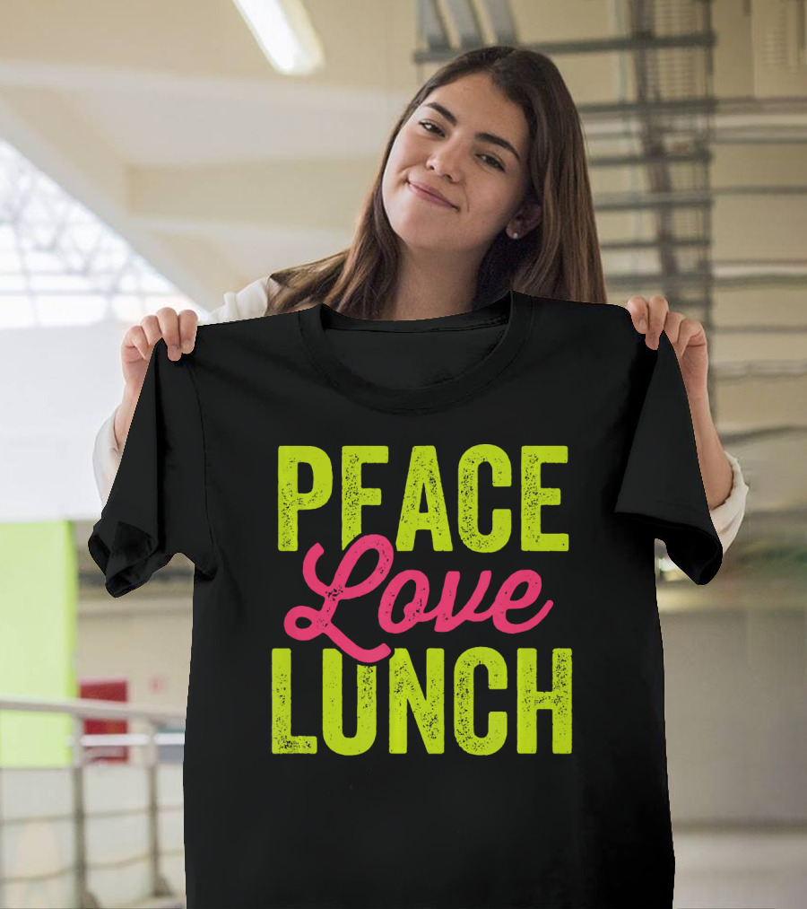 Peace Love Lunch Funny Lunch Lady T-Shirt