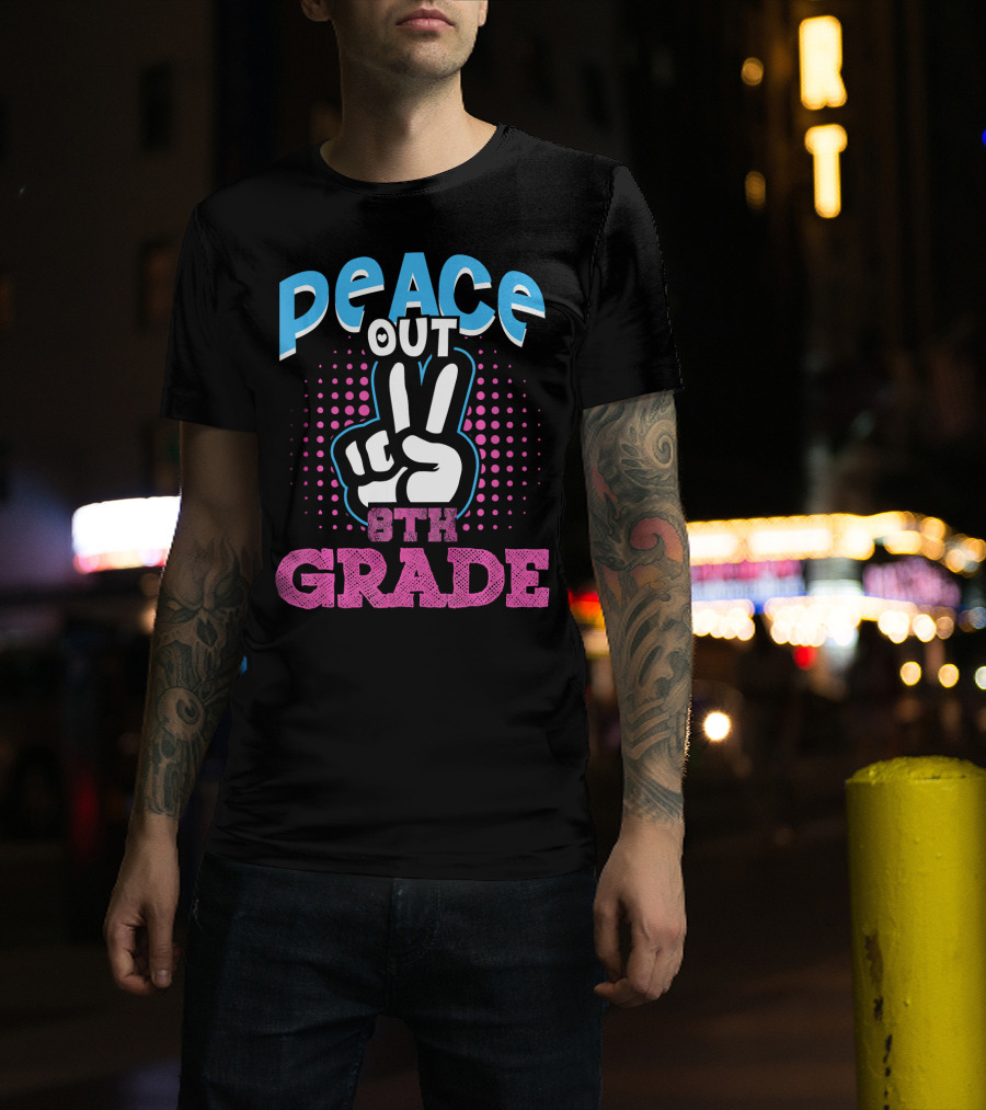 Peace Out 8th Grade Funny T-Shirt