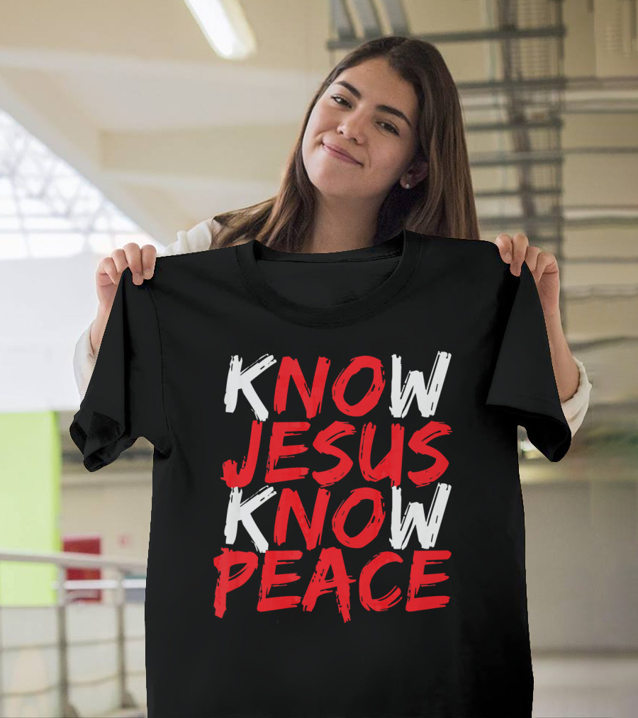 Know Jesus Know Peace Christian Bible Verse Scripture T-Shirt