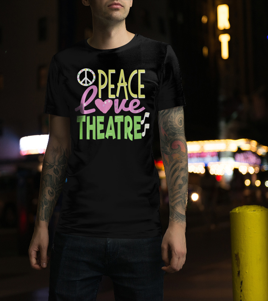 Peace Love Theatre Music Nerd Cute T-Shirt