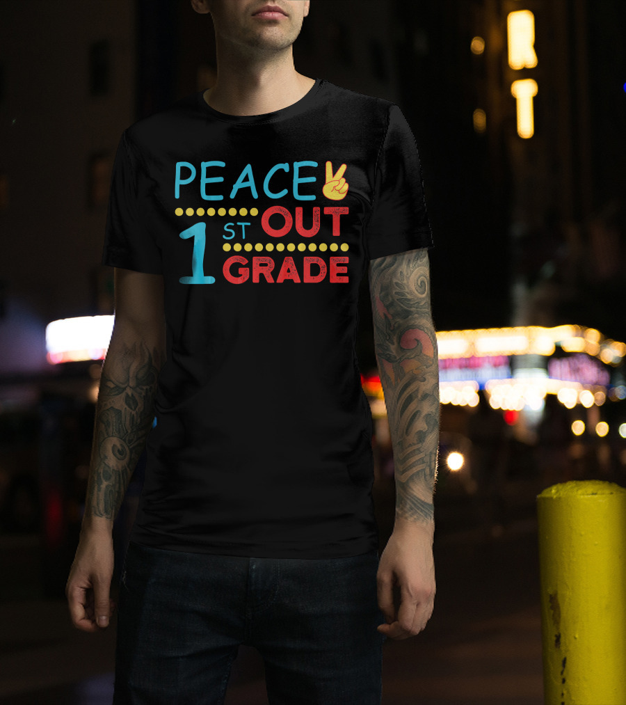 Peace Out 1st Grade Last Day Of School T-Shirt