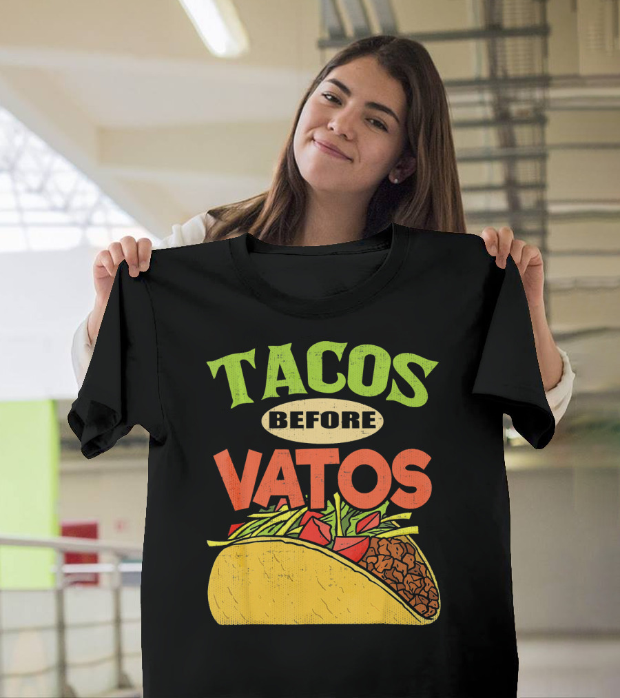Tacos Before Vatos Funny Taco T-Shirt